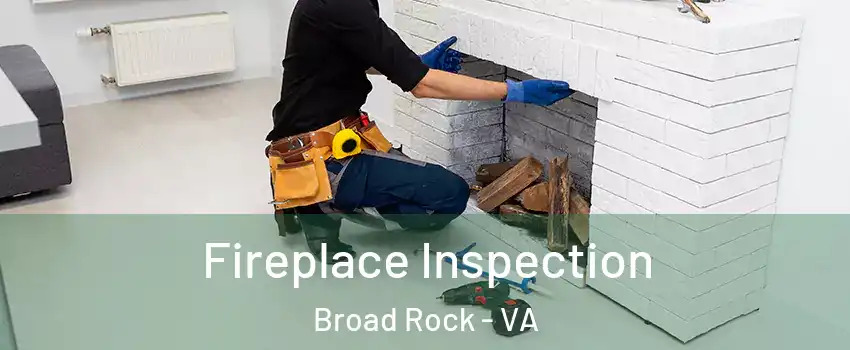 Fireplace Inspection Broad Rock - VA
