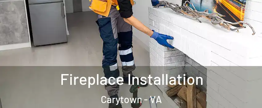 Fireplace Installation Carytown - VA