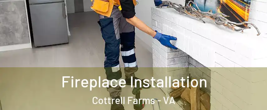 Fireplace Installation Cottrell Farms - VA