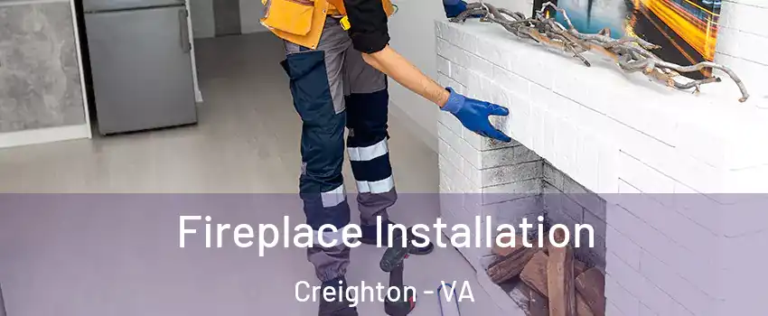 Fireplace Installation Creighton - VA