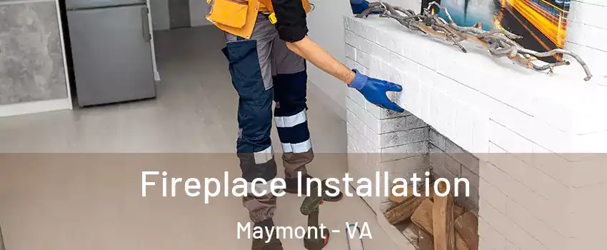 Fireplace Installation Maymont - VA