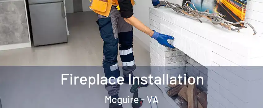 Fireplace Installation Mcguire - VA