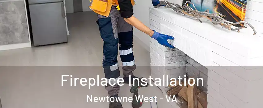 Fireplace Installation Newtowne West - VA