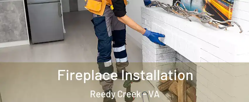 Fireplace Installation Reedy Creek - VA