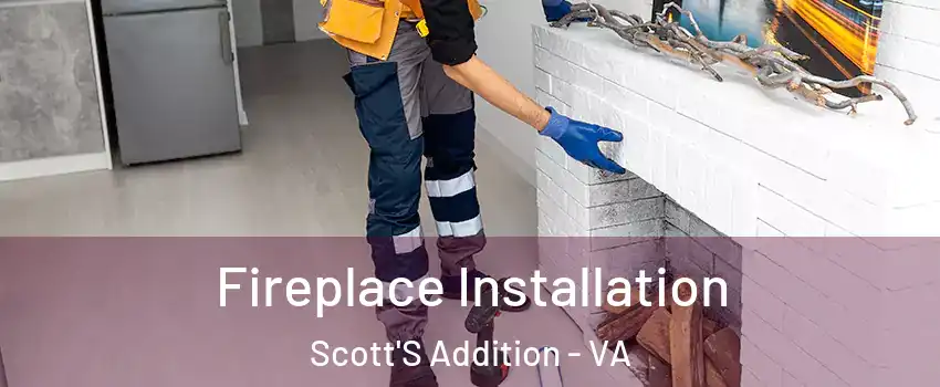 Fireplace Installation Scott'S Addition - VA