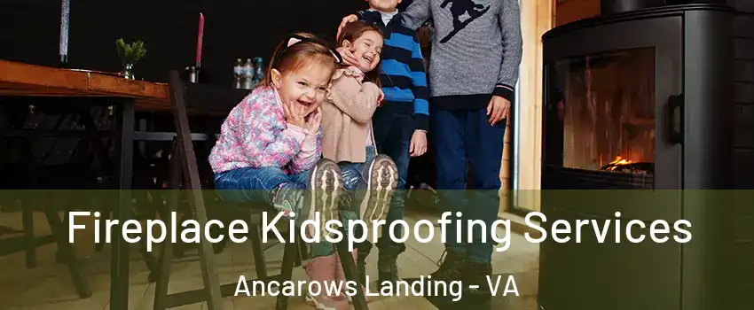 Fireplace Kidsproofing Services Ancarows Landing - VA