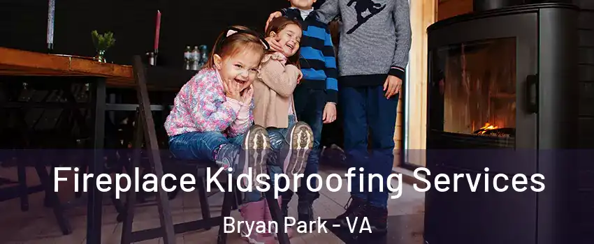 Fireplace Kidsproofing Services Bryan Park - VA