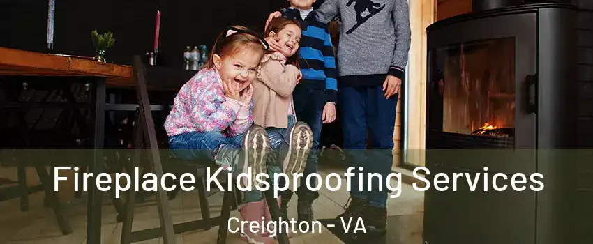 Fireplace Kidsproofing Services Creighton - VA