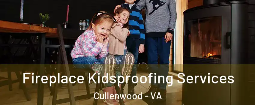 Fireplace Kidsproofing Services Cullenwood - VA