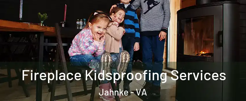 Fireplace Kidsproofing Services Jahnke - VA