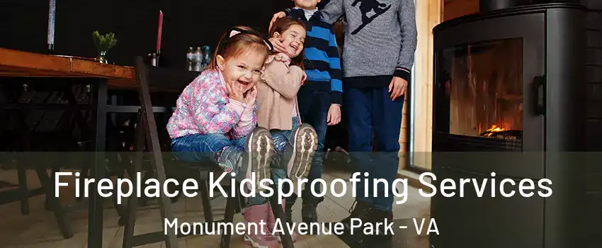 Fireplace Kidsproofing Services Monument Avenue Park - VA