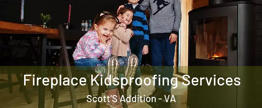 Fireplace Kidsproofing Services Scott'S Addition - VA