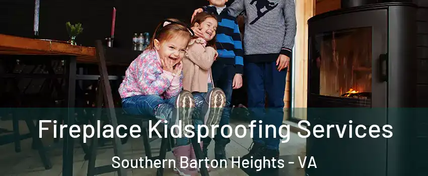 Fireplace Kidsproofing Services Southern Barton Heights - VA