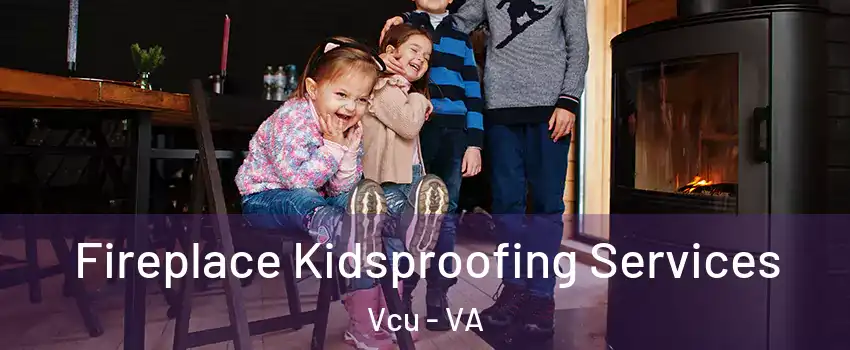 Fireplace Kidsproofing Services Vcu - VA