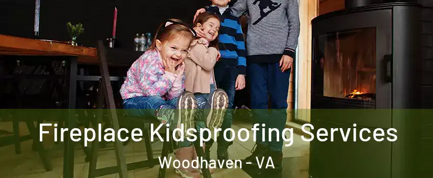 Fireplace Kidsproofing Services Woodhaven - VA