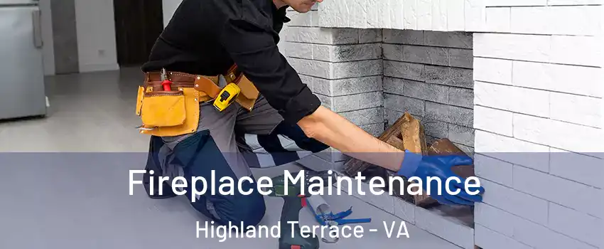Fireplace Maintenance Highland Terrace - VA