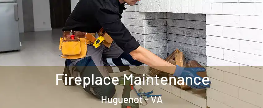 Fireplace Maintenance Huguenot - VA
