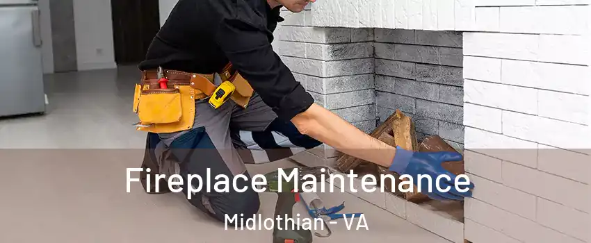Fireplace Maintenance Midlothian - VA