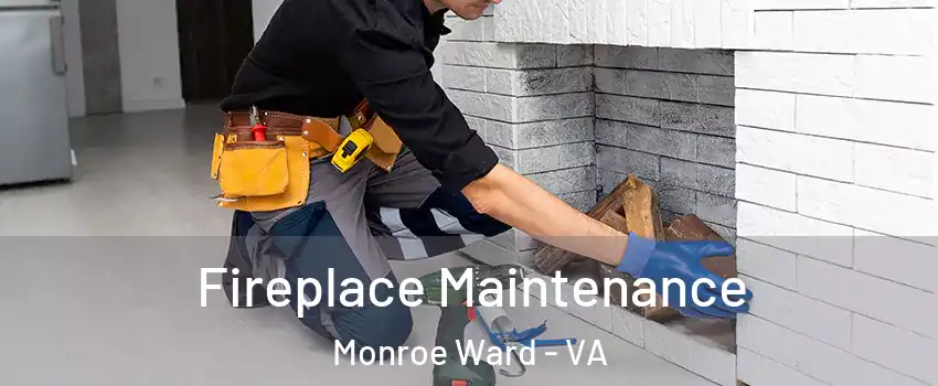 Fireplace Maintenance Monroe Ward - VA