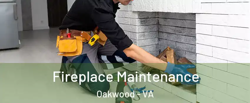 Fireplace Maintenance Oakwood - VA