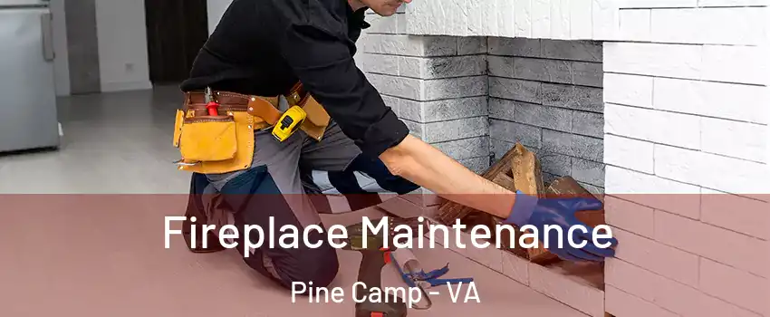 Fireplace Maintenance Pine Camp - VA