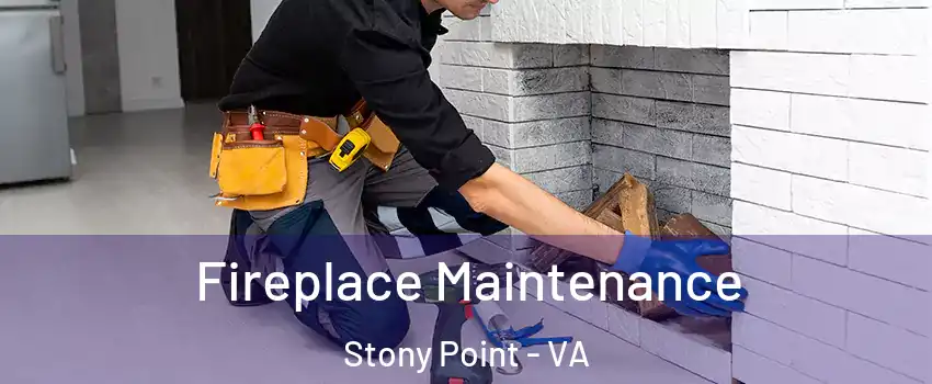 Fireplace Maintenance Stony Point - VA
