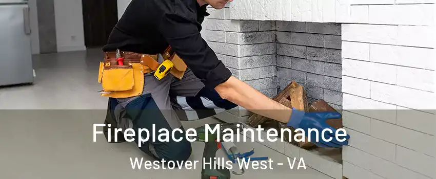 Fireplace Maintenance Westover Hills West - VA