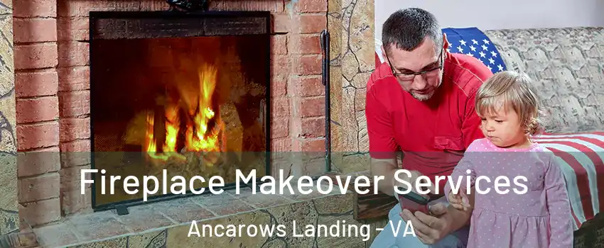 Fireplace Makeover Services Ancarows Landing - VA