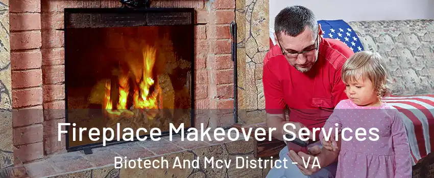 Fireplace Makeover Services Biotech And Mcv District - VA