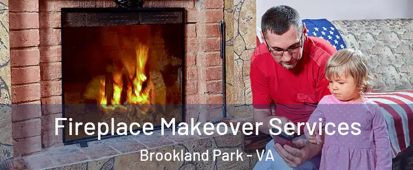 Fireplace Makeover Services Brookland Park - VA
