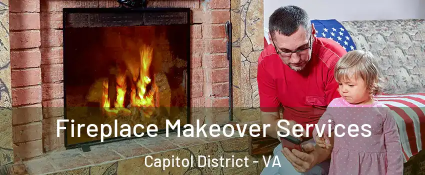 Fireplace Makeover Services Capitol District - VA