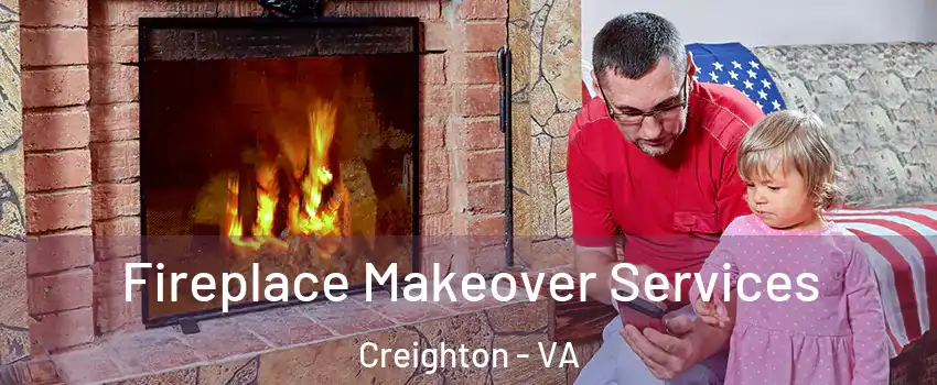Fireplace Makeover Services Creighton - VA
