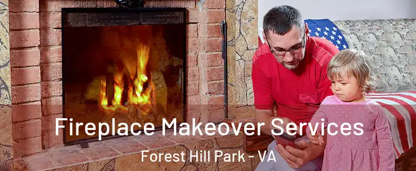 Fireplace Makeover Services Forest Hill Park - VA
