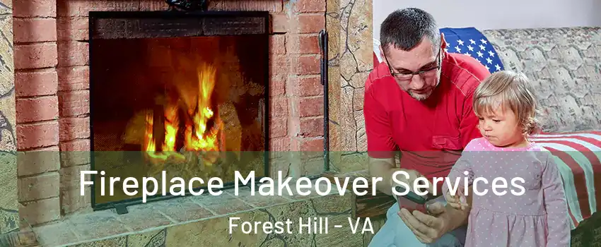 Fireplace Makeover Services Forest Hill - VA