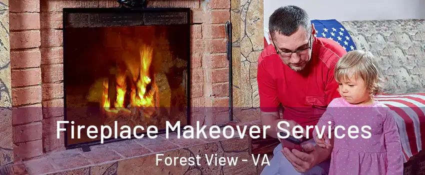 Fireplace Makeover Services Forest View - VA