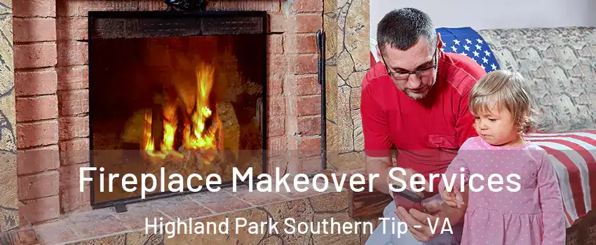 Fireplace Makeover Services Highland Park Southern Tip - VA