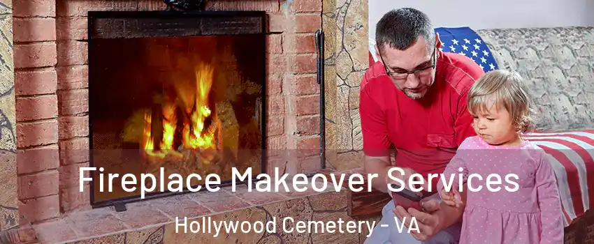 Fireplace Makeover Services Hollywood Cemetery - VA