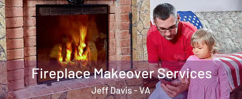 Fireplace Makeover Services Jeff Davis - VA