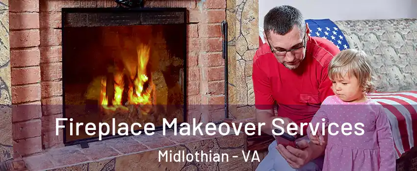 Fireplace Makeover Services Midlothian - VA