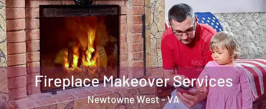 Fireplace Makeover Services Newtowne West - VA