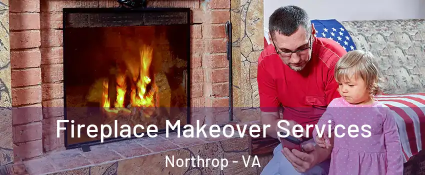 Fireplace Makeover Services Northrop - VA