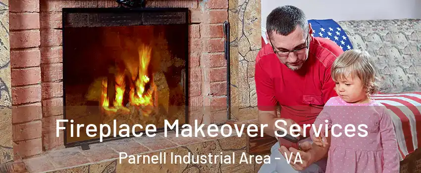 Fireplace Makeover Services Parnell Industrial Area - VA