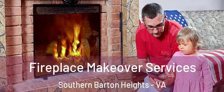 Fireplace Makeover Services Southern Barton Heights - VA