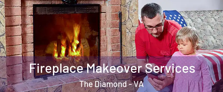 Fireplace Makeover Services The Diamond - VA