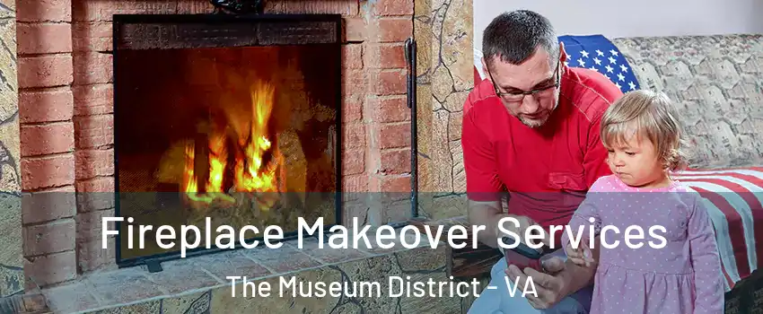 Fireplace Makeover Services The Museum District - VA