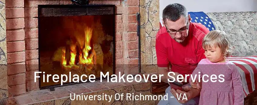 Fireplace Makeover Services University Of Richmond - VA