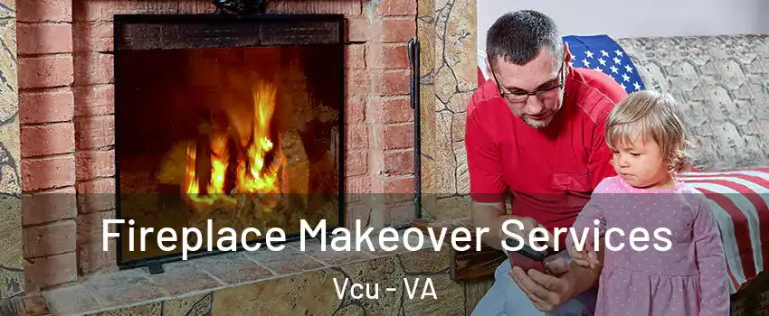 Fireplace Makeover Services Vcu - VA