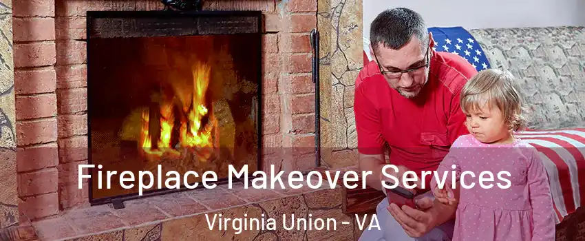 Fireplace Makeover Services Virginia Union - VA
