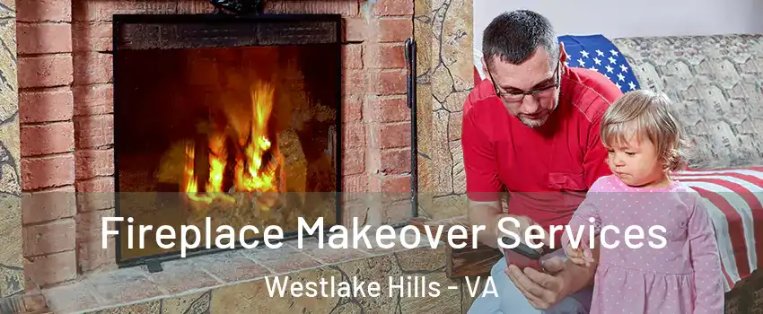 Fireplace Makeover Services Westlake Hills - VA