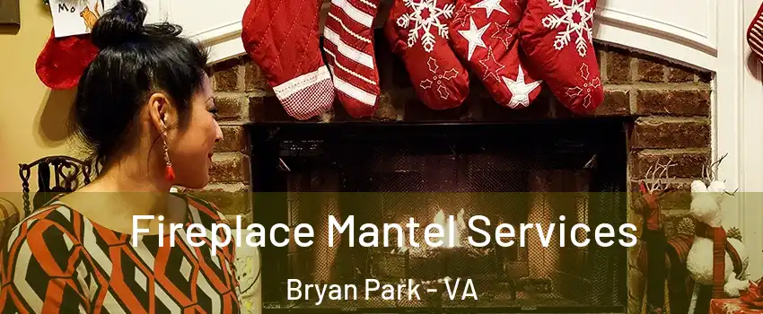 Fireplace Mantel Services Bryan Park - VA